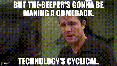 A gif from the show 30 Rock with a character insisting &#39;beepers are about to make a big comeback, technology is cyclical&#39;