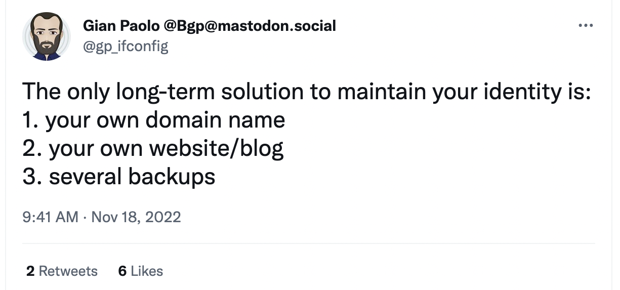 Gian Paolo tweet stating The only long-term solution to maintain your identity is: 1. your own domain name 2. your own website/blog 3. several backups